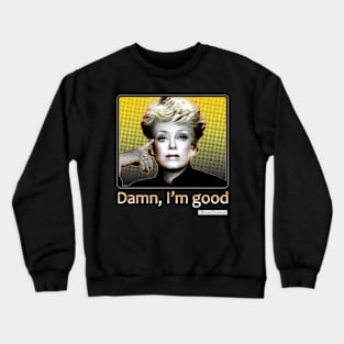 Blanche - Damn I'm Good Crewneck Sweatshirt